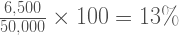 \frac{6,500}{50,000}\times100=13\%